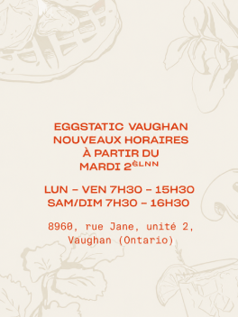Eggstatic Vaughan nouveaux horaires à compter du mardi 2 juin